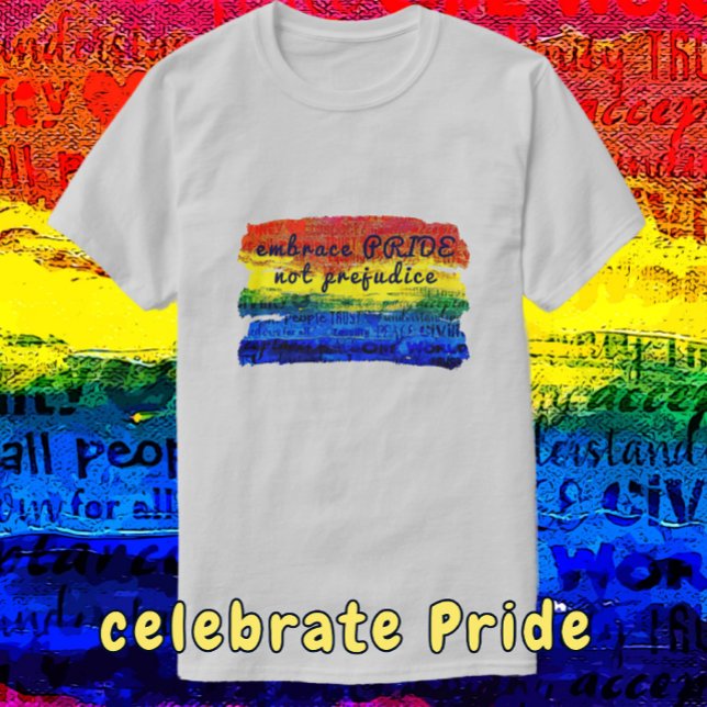 Embrace PRIDE not Prejudice Rainbow Art T-Shirt (Celebrate Pride with this shirt which is available with color choices.)