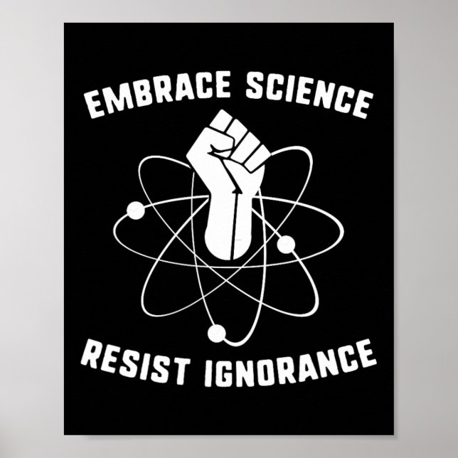 Embrace Science Resist Ignorance Scientist Protest Poster (Front)