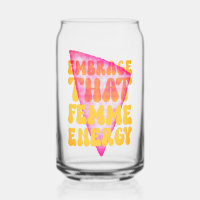 Embrace That Femme Energy Can Glass