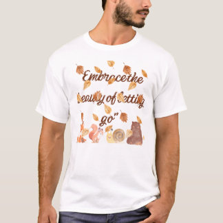Embrace the Beauty of Letting Go Autumn Leaves & A T-Shirt