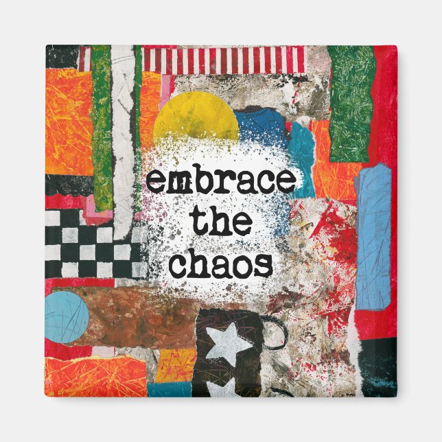 Embrace The Chaos Refrigerator Magnet (Front)