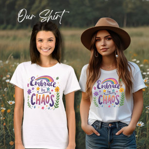 Embrace The Chaos T-Shirt, Positive Quote T-Shirt