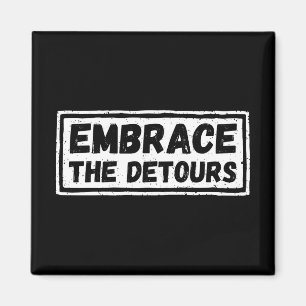 Embrace The Detours Inspirational Quote Magnet