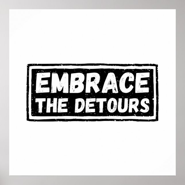 Embrace The Detours Inspirational Quote Poster (Front)