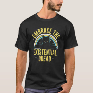 Embrace The Existential Dread Cat Rainbow T-Shirt