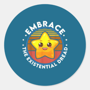 Embrace The Existential Dread Funny Nihilism  Classic Round Sticker