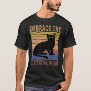 Embrace The Existential Dread Retro Vintage Funny T-Shirt