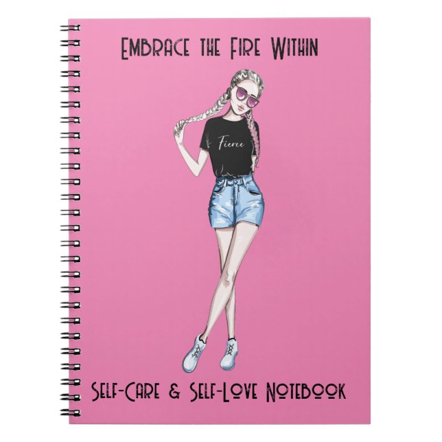 Embrace the Fire Within | Self-Care & Self-Love   Notebook (Front)