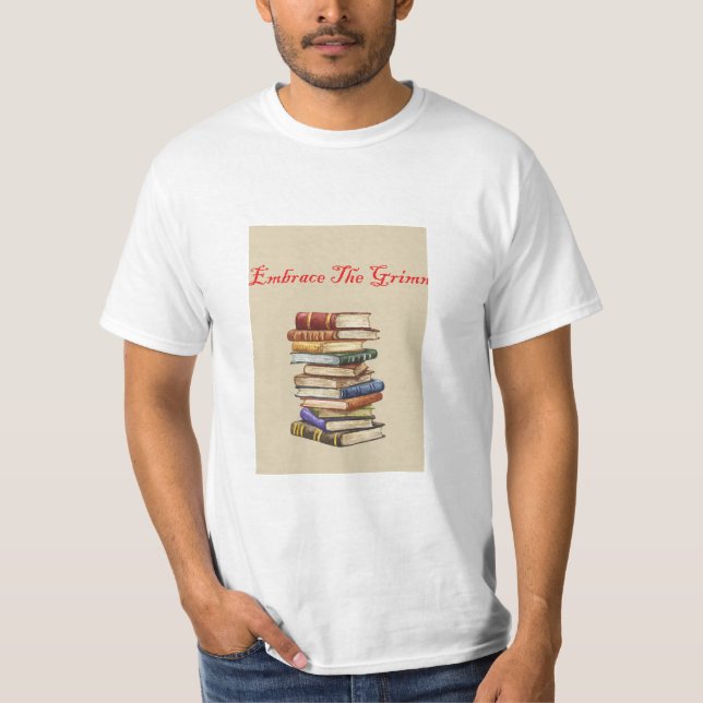 Embrace The Grimm Stack of books  T-Shirt (Front)