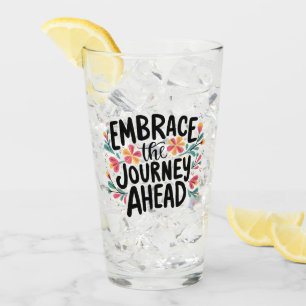 Embrace the Journey Ahead Boho Floral Typography Glass