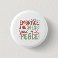 Embrace the Mess Find Your Peace