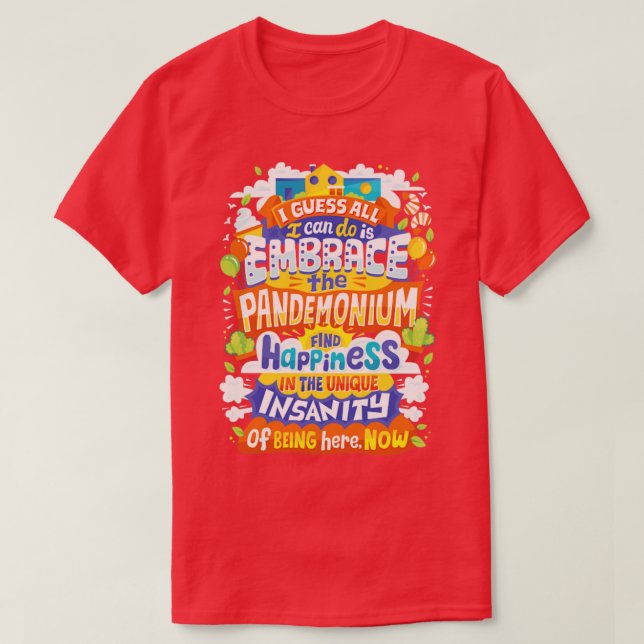 Embrace the Pandemonium T-Shirt (Design Front)