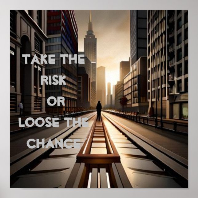 Embrace the Risk or regret the missed chance quote Poster (Front)