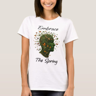 Embrace the Spring T-Shirt