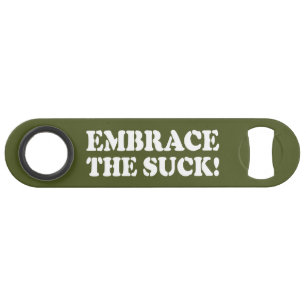 EMBRACE THE SUCK!