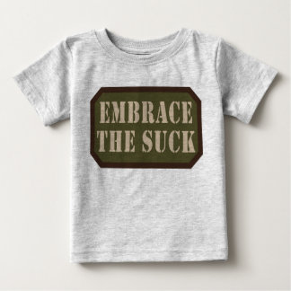 Embrace The Suck Baby One Piece T-Shirt