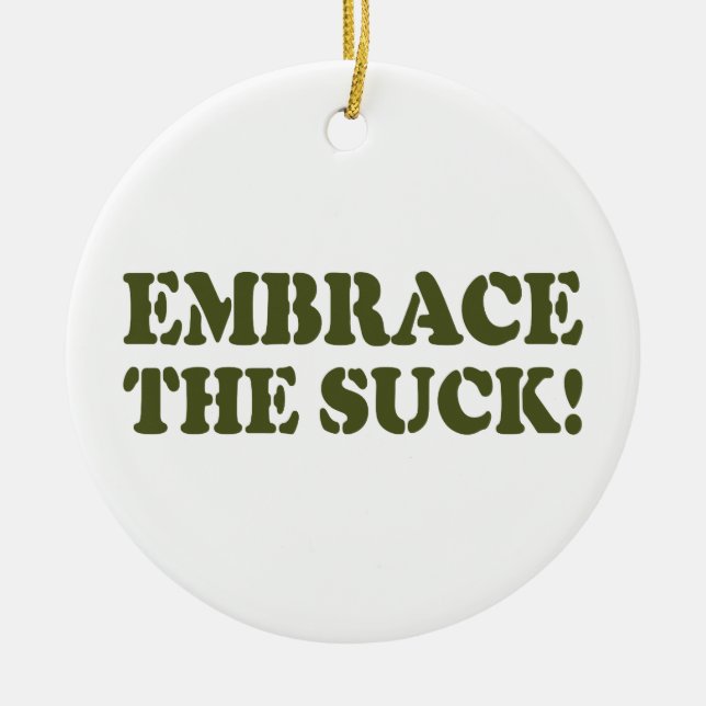 EMBRACE THE SUCK! CERAMIC TREE DECORATION (Front)