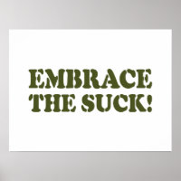 EMBRACE THE SUCK!