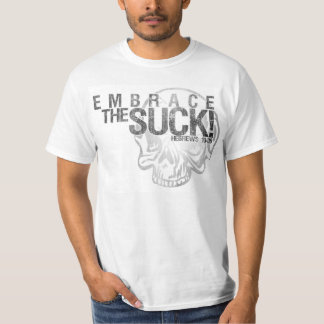Embrace The Suck T-Shirt