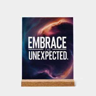Embrace The Unexpected Acrylic Sign