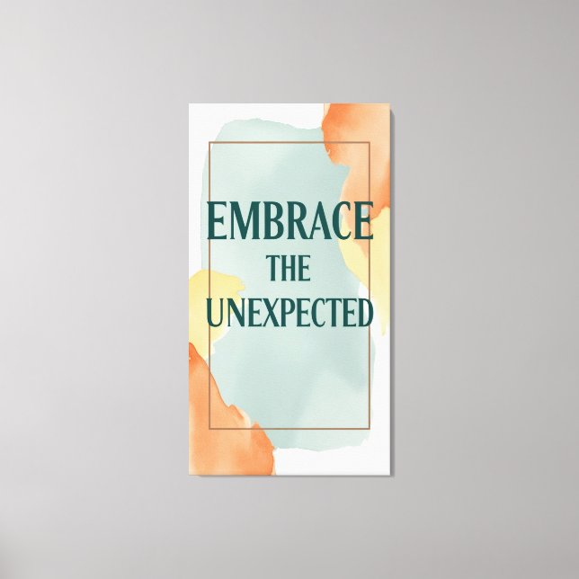Embrace The Unexpected Canvas Print (Front)