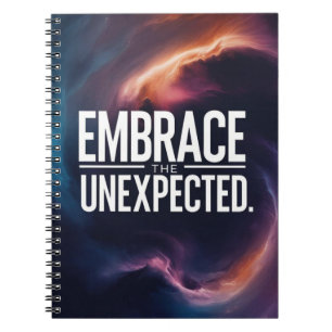Embrace The Unexpected Notebook