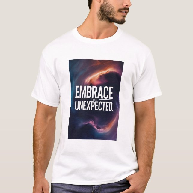 Embrace The Unexpected T-Shirt (Front)