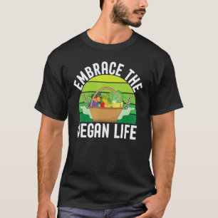 Embrace The Vegan Life I Vegan T-Shirt