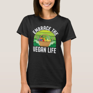 Embrace The Vegan Life I Vegan T-Shirt