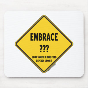 Embrace Uncertainty Your Sanity In This Field Sign Mouse Pad