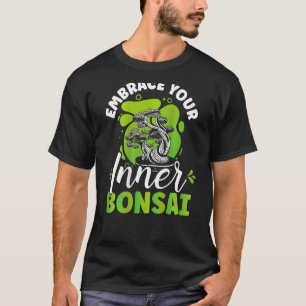 Embrace Your Inner Bonsai Backprint Bonsai T-Shirt
