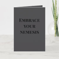 "Embrace your nemesis" (Any) Joke