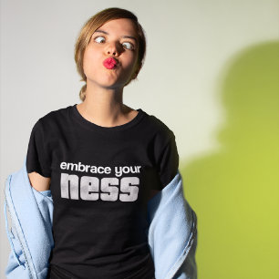 Embrace Your NESS Shirts