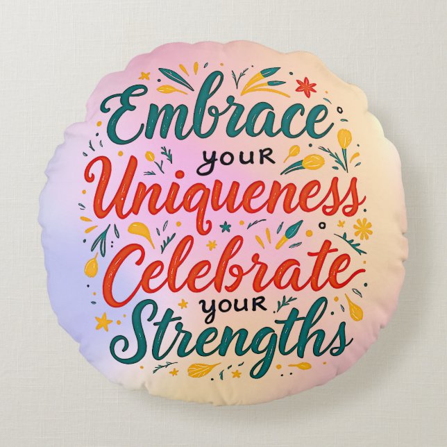 Embrace Your Uniqueness, Celebrate Your Strengths Round Cushion (Front)