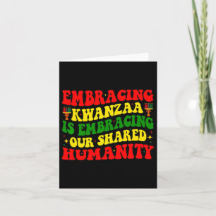 Embracing Kwanzaa Is Our Shared Humanity African A Card