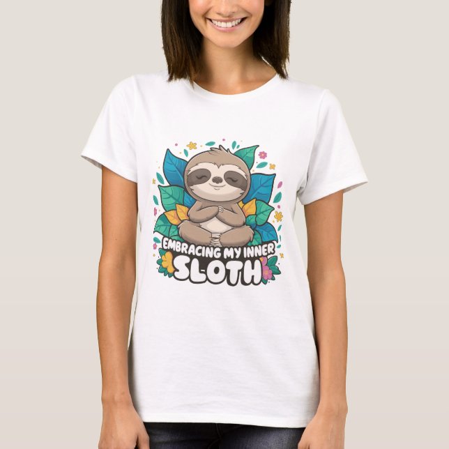 Embracing My Inner Sloth Meditation T-Shirt (Front)