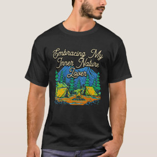 Embracing Nature  Camping Forest Camper Jungle T-Shirt