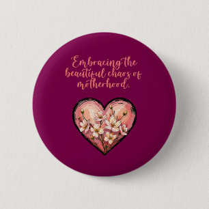 Embracing The Beautiful Chaos Motherhood Design 6 Cm Round Badge