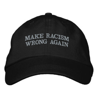 Embroided cap reads: Make racism wrong again