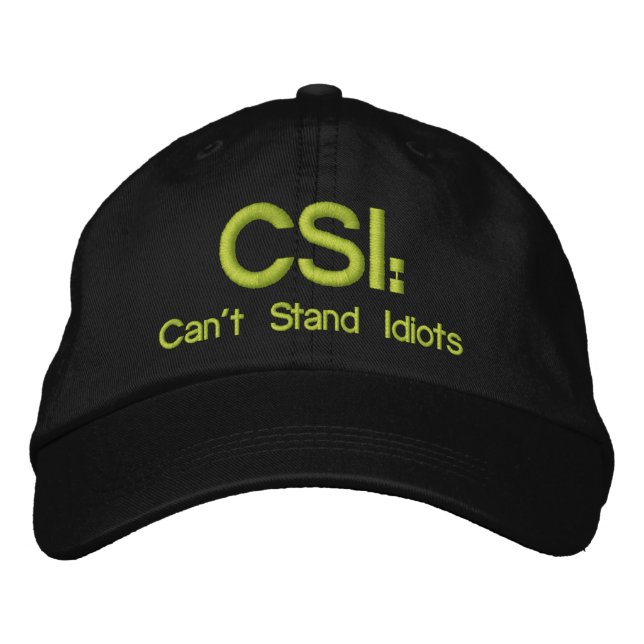 Embroidered Hat CSI: Can't Stand Idiots (Front)