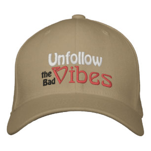 Embroidered Hat Unfollow the Bad Vibes