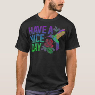 Embroidery Style T  Have A Nice Day Hummingbird T-Shirt