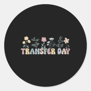 Embryo Transfer Day Ivf Transfer Day Flowers Classic Round Sticker