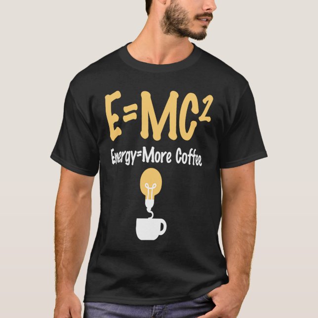 EMC Pun Energy Is More Coffee Scientists T-Shirt (Front)