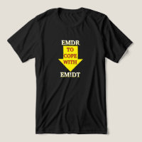 EMDR to cope with EM!DT T-Shirt