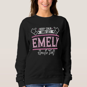 Emely Keep Calm and let Emely Handle that Sweatshirt