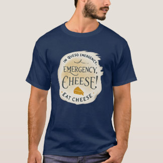 Emergency Cheese Eat Cheese friends T-Shirt