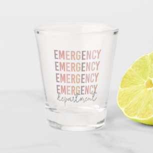 Emergency Department ER Staff ER Nurse ER Tech Shot Glass