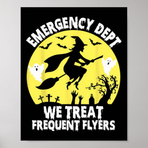 Emergency Dept We Treat Frequent Flyers Er Nurse H Poster