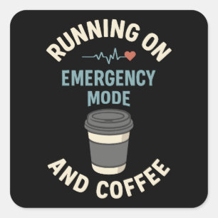 Emergency Mode Active Fueled by Coffee Square Sticker